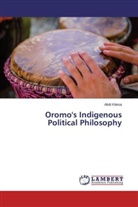 Abdi Kitesa - Oromo's Indigenous Political Philosophy
