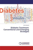 Anisha Agrawal - Diabetes Treatment: Conventional and Emerging Strategies