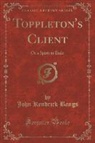 John Kendrick Bangs - Toppleton's Client