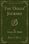 Louisa M. Alcott - The Dolls' Journey (Classic Reprint)