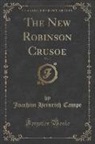 Joachim Heinrich Campe - The New Robinson Crusoe, Vol. 1 (Classic Reprint)