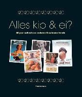 Wilbert Schreurs, Myrthe Bergboer, Jurriaan Huting - Alles kip & ei? - 60 jaar collectieve reclame & culinaire trends