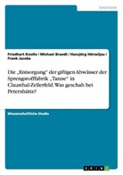 Michael Braedt, Hansj Hörseljau, Hansjör Hörseljau, Hansjörg Hörseljau, Fran Jacobs, Frank Jacobs... - Die "Entsorgung" der giftigen Abwässer der Sprengstofffabrik "Tanne" in Clausthal-Zellerfeld. Was geschah bei Petershütte?