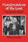 Elaine J Lawless, Elaine J. Lawless - Handmaidens of the Lord