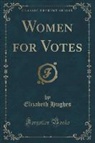 Elizabeth Hughes - Women for Votes (Classic Reprint)
