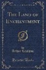 Arthur Rackham - The Land of Enchantment (Classic Reprint)