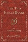 Rudyard Kipling - The Two Jungle Books (Classic Reprint)