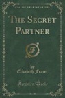 Elizabeth Frazer - The Secret Partner (Classic Reprint)