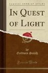Goldwin Smith - In Quest of Light (Classic Reprint)
