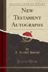 J. Rendel Harris - New Testament Autographs (Classic Reprint)
