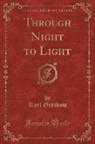 Karl Gutzkow - Through Night to Light (Classic Reprint)