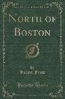 Robert Frost - North of Boston (Classic Reprint)