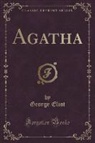 George Eliot - Agatha (Classic Reprint)