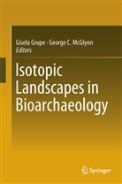 C McGlynn, C McGlynn, Gisel Grupe, Gisela Grupe, George C. McGlynn - Isotopic Landscapes in Bioarchaeology