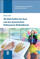 Martina Gruber - Die Botschaften der Aura und des dynamischen Reflexzonen-Biofeedbacks