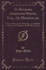John Mills - To Richard Meredith White, Esq., Of Highfields