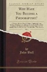 John Bull - Why Have You Become a Pædobaptist?, Vol. 4
