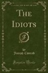 Joseph Conrad - The Idiots (Classic Reprint)