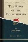 John Hirst - The Songs of the Mountaineers (Classic Reprint)