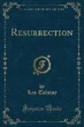 Leo Tolstoy - Resurrection (Classic Reprint)