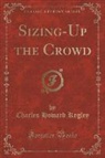 Charles Howard Kegley - Sizing-Up the Crowd (Classic Reprint)