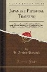 H. Irving Hancock - Japanese Physical Training: The System of Exercise, Diet, and General Mode of Living That Has Made the Mikado's People the Healthiest, Strongest