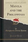Margherita Arlina Hamm - Manila and the Philippines (Classic Reprint)