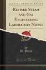 W. Black - Revised Steam and Gas Engineering Laboratory Notes (Classic Reprint)