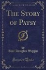 Kate Douglas Wiggin - The Story of Patsy (Classic Reprint)