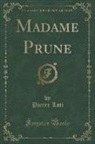 Pierre Loti - Madame Prune (Classic Reprint)
