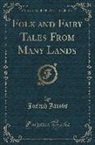 Joseph Jacobs - Folk and Fairy Tales From Many Lands (Classic Reprint)
