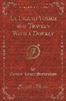 Robert Louis Stevenson - An Inland Voyage and Travels With a Donkey (Classic Reprint)