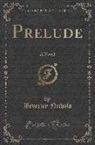 Beverley Nichols - Prelude: A Novel (Classic Reprint)