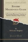 William Rogers - Rogers Machinists Guide