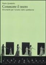 Paolo Quazzolo - Conoscere il teatro. Strumenti per l'analisi dello spettacolo