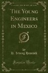 H. Irving Hancock - The Young Engineers in Mexico (Classic Reprint)