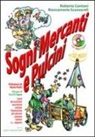 Roberta Cantoni, Biancamara Scanzaroli - Sogni mercanti e pulcini. 9 brani originali da ascoltare, raccontare, cantare. Filastrocche per giocare, suonare, ballare e sognare! Con CD Audio