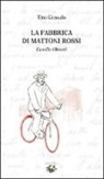 Tito Giraudo - La fabbrica di mattoni rossi. Camillo Olivetti