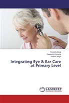 Suneel Garg, Suneela Garg, Deeksh Khurana, Deeksha Khurana, Ritesh Singh - Integrating Eye & Ear Care at Primary Level