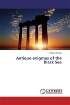 Vladimir Strokin - Antique enigmas of the Black Sea