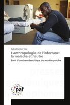 Gabriel Gaston Tata - L'anthropologie de l'infortune: la maladie et l'autre