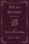 Juliana Horatia Ewing - Six to Sixteen