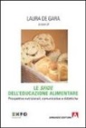 L. De Gara - Le «sfide» dell'educazione alimentare. Prospettive nutrizionali, comunicative e didattiche