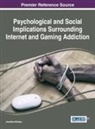 Jonathan Bishop, Jonathon Bishop, Jonathan Bishop - Psychological and Social Implications Surrounding Internet and Gaming Addiction