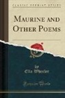 Ella Wheeler - Maurine and Other Poems (Classic Reprint)