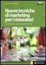 Massimo Feruzzi - Nuove tecniche di marketing per i ristoratori. Come fidelizzare i clienti e conquistarne di nuovi