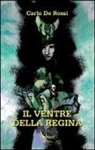 Carlo De Rossi - Il ventre della regina