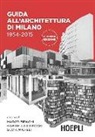M. Biraghi, G. Lo Ricco, S. Micheli - Guida all'architettura di Milano. 1954-2015