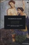 Federica Guidi - Vacanze romane. Tempo libero e vita quotidiana nell'antica Roma