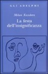 Milan Kundera - La festa dell'insignificanza